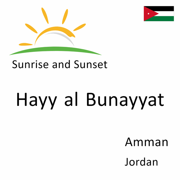 Sunrise and sunset times for Hayy al Bunayyat, Amman, Jordan