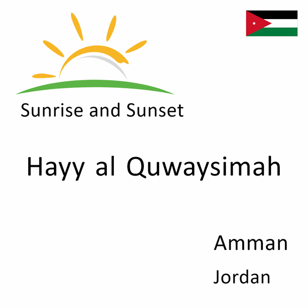 Sunrise and sunset times for Hayy al Quwaysimah, Amman, Jordan