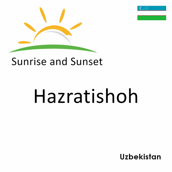 Sunrise and sunset times for Hazratishoh, Uzbekistan