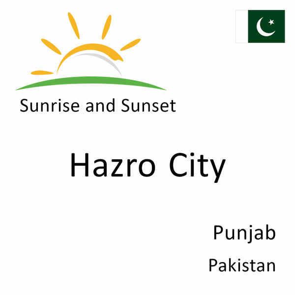 Sunrise and sunset times for Hazro City, Punjab, Pakistan