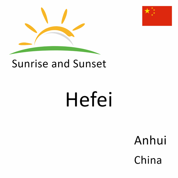 Sunrise and sunset times for Hefei, Anhui, China