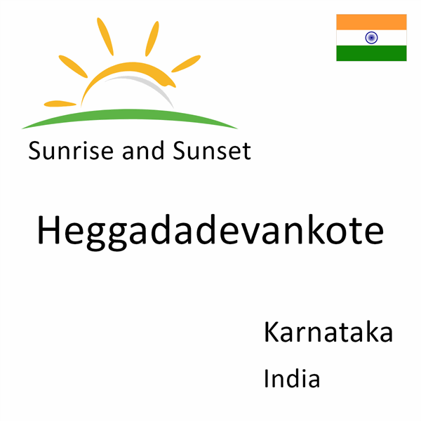 Sunrise and sunset times for Heggadadevankote, Karnataka, India