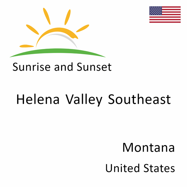 Sunrise and sunset times for Helena Valley Southeast, Montana, United States