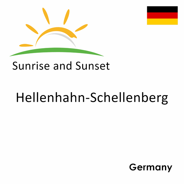 Sunrise and sunset times for Hellenhahn-Schellenberg, Germany