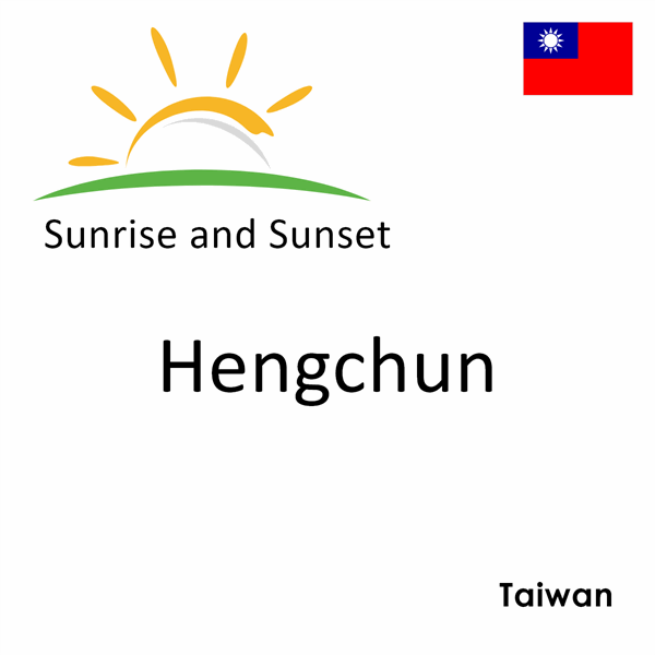 Sunrise and sunset times for Hengchun, Taiwan