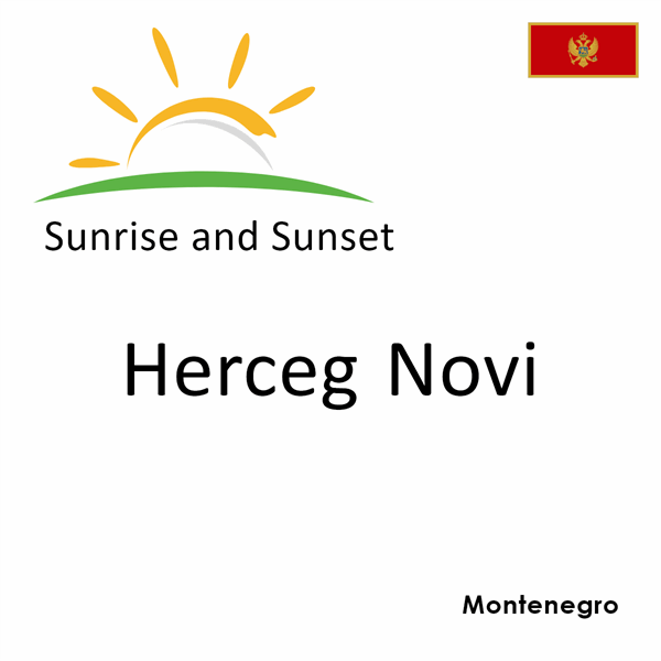 Sunrise and sunset times for Herceg Novi, Montenegro