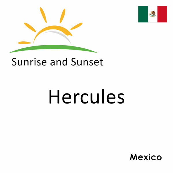 Sunrise and sunset times for Hercules, Mexico