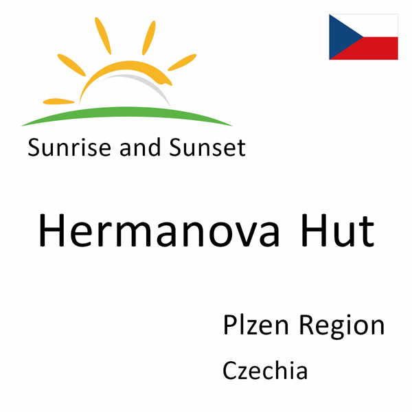 Sunrise and sunset times for Hermanova Hut, Plzen Region, Czechia