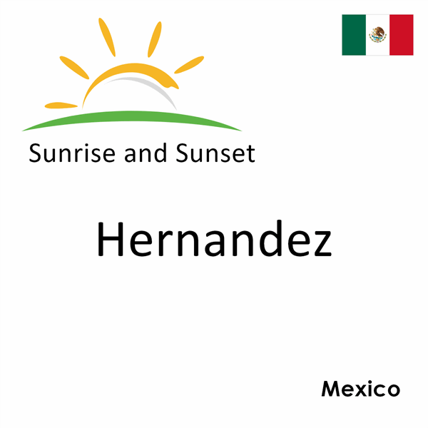 Sunrise and sunset times for Hernandez, Mexico