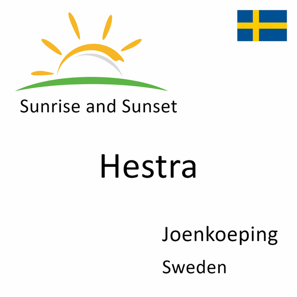 Sunrise and sunset times for Hestra, Joenkoeping, Sweden