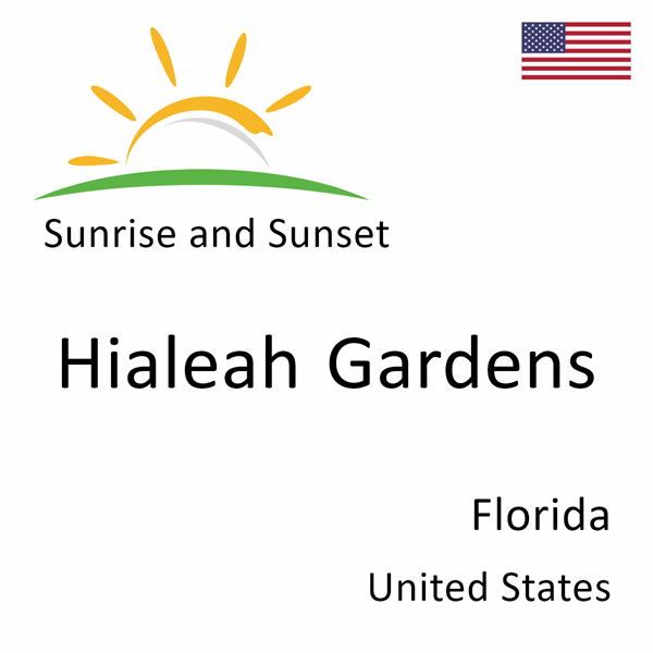 Sunrise and sunset times for Hialeah Gardens, Florida, United States