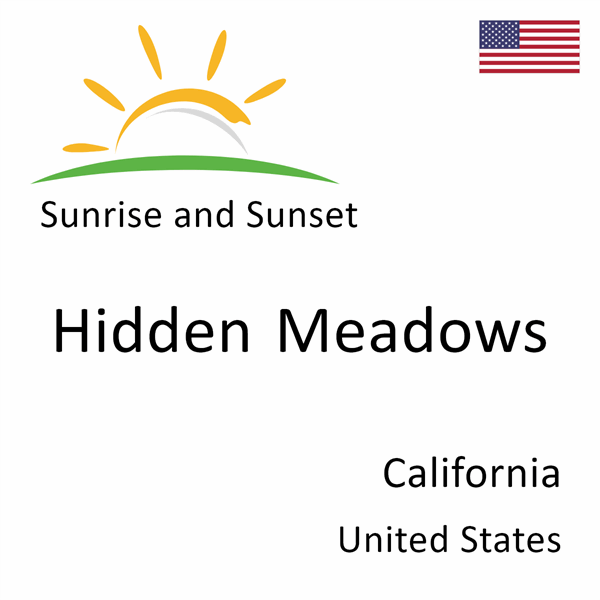 Sunrise and sunset times for Hidden Meadows, California, United States