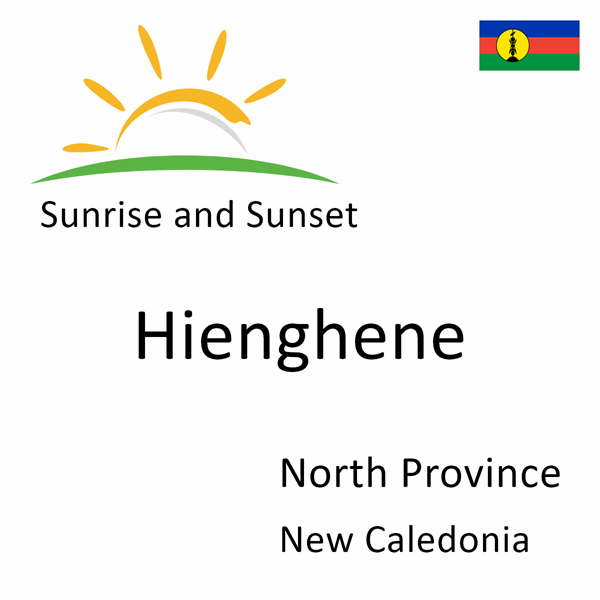 Sunrise and sunset times for Hienghene, North Province, New Caledonia