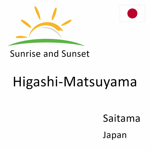 Sunrise and sunset times for Higashi-Matsuyama, Saitama, Japan