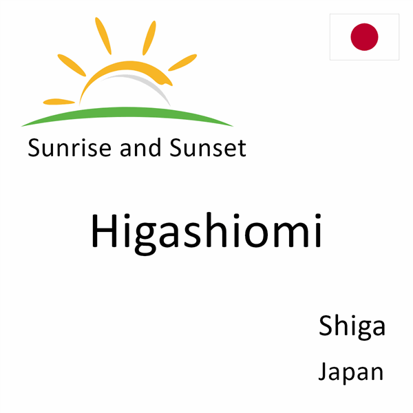 Sunrise and sunset times for Higashiomi, Shiga, Japan