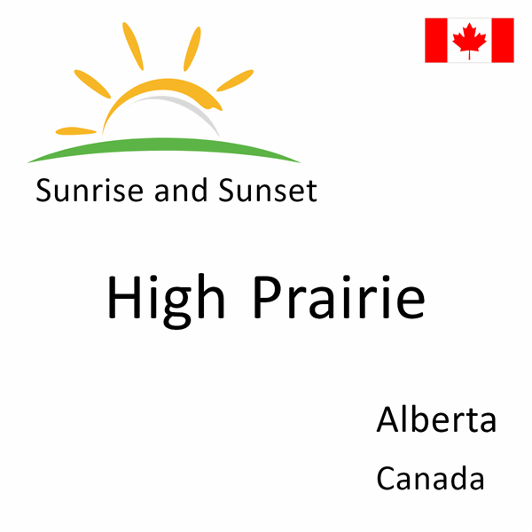 Sunrise and sunset times for High Prairie, Alberta, Canada