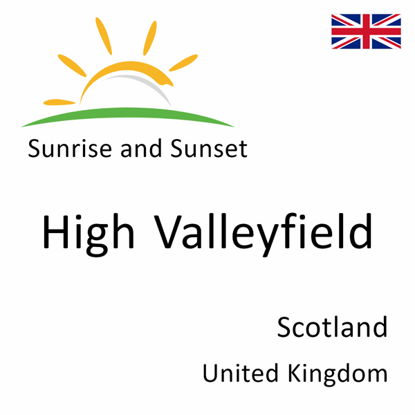 Sunrise and sunset times for High Valleyfield, Scotland, United Kingdom