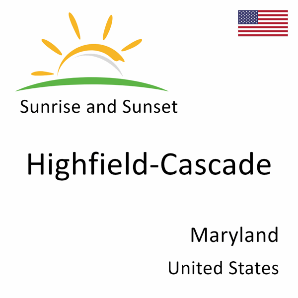 Sunrise and sunset times for Highfield-Cascade, Maryland, United States