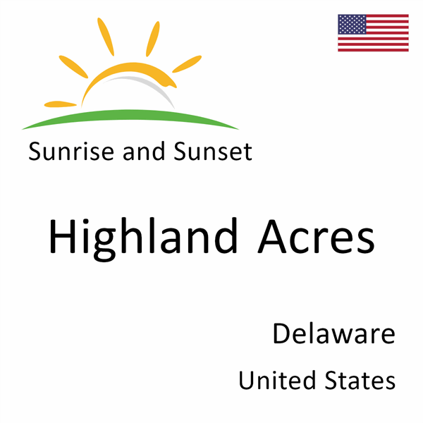Sunrise and sunset times for Highland Acres, Delaware, United States