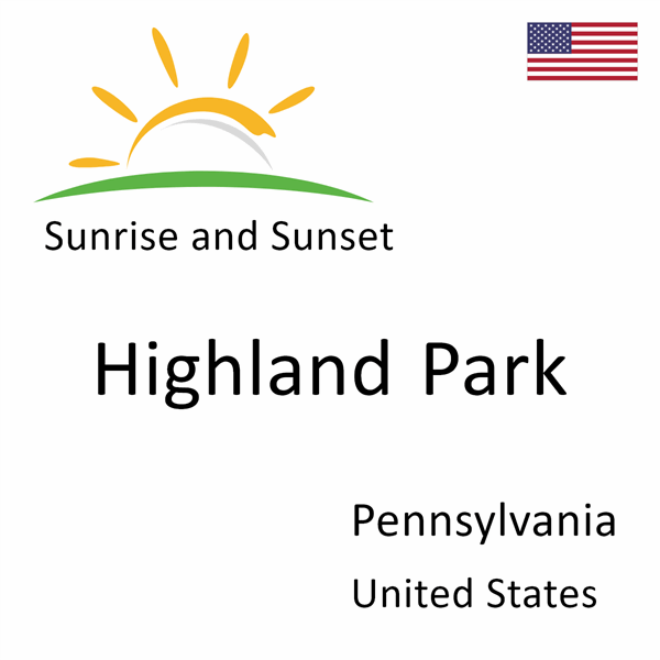 Sunrise and sunset times for Highland Park, Pennsylvania, United States