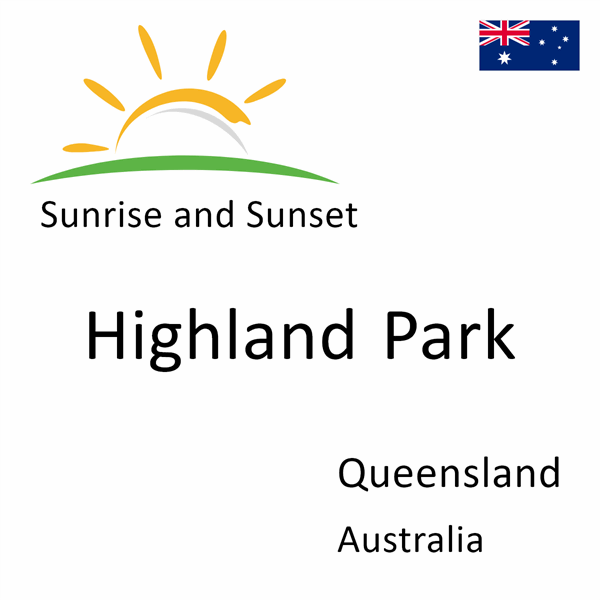 Sunrise and sunset times for Highland Park, Queensland, Australia