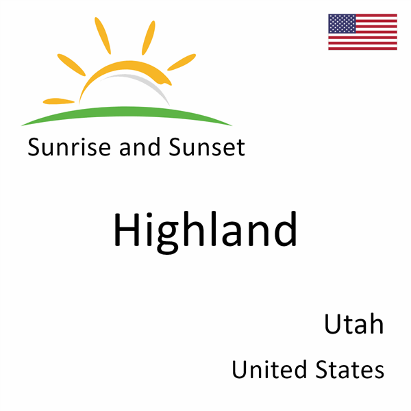 Sunrise and sunset times for Highland, Utah, United States