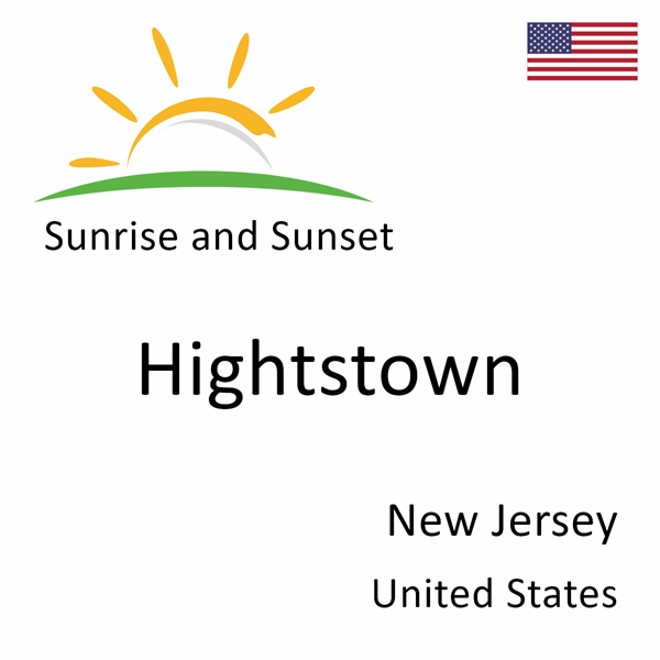 Sunrise and sunset times for Hightstown, New Jersey, United States