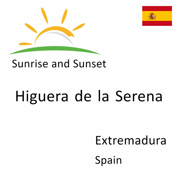 Sunrise and sunset times for Higuera de la Serena, Extremadura, Spain