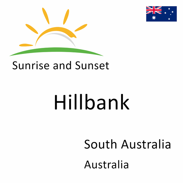 Sunrise and sunset times for Hillbank, South Australia, Australia