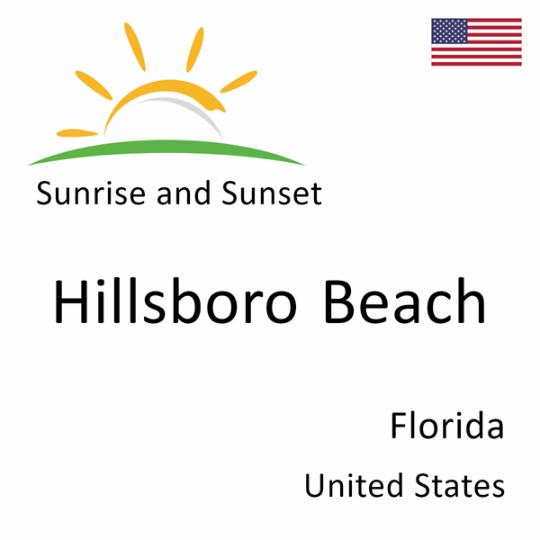 Sunrise and sunset times for Hillsboro Beach, Florida, United States