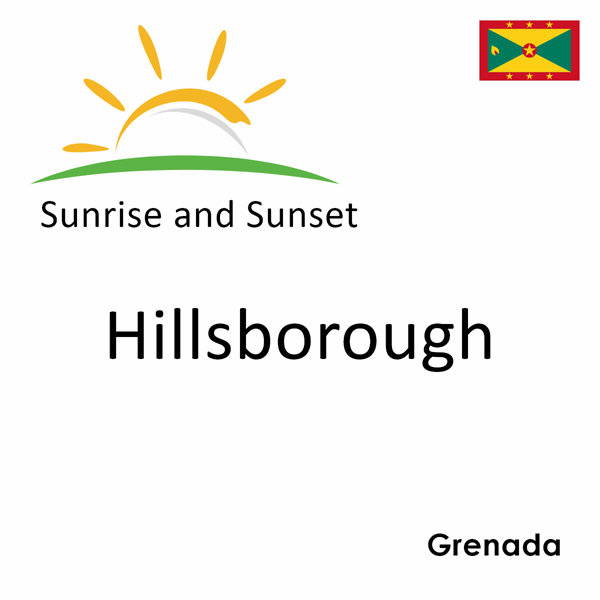 Sunrise and sunset times for Hillsborough, Grenada