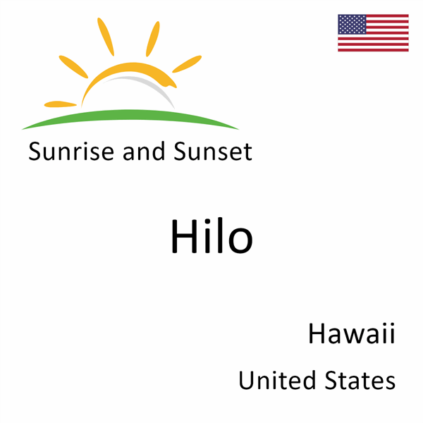 Sunrise and sunset times for Hilo, Hawaii, United States