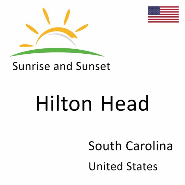 Sunrise and sunset times for Hilton Head, South Carolina, United States