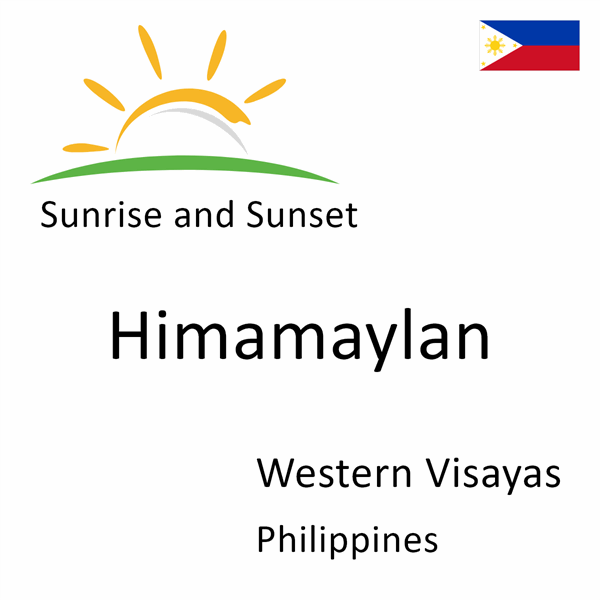 Sunrise and sunset times for Himamaylan, Western Visayas, Philippines