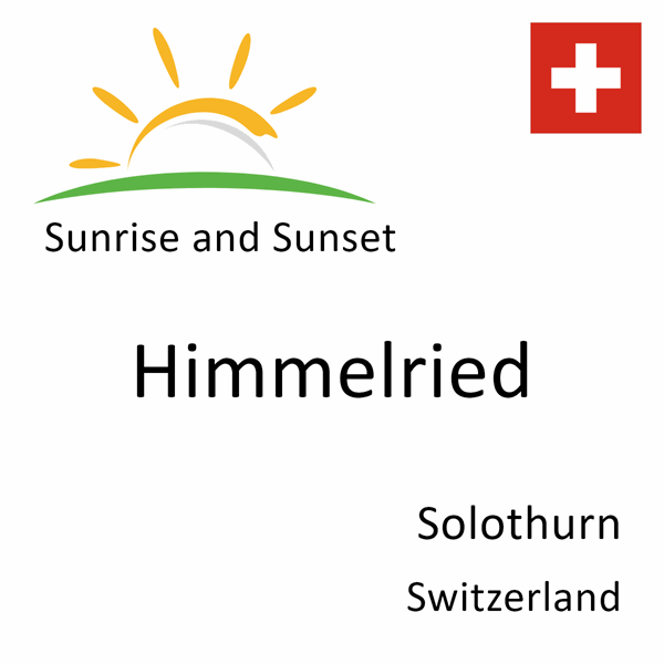 Sunrise and sunset times for Himmelried, Solothurn, Switzerland