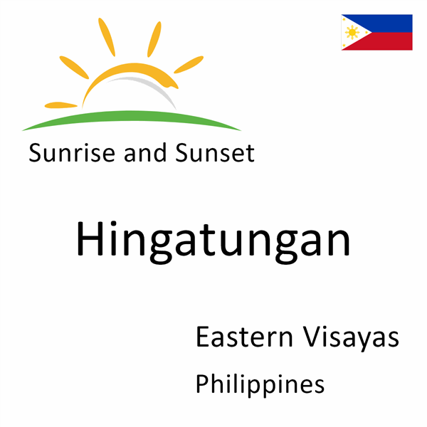 Sunrise and sunset times for Hingatungan, Eastern Visayas, Philippines