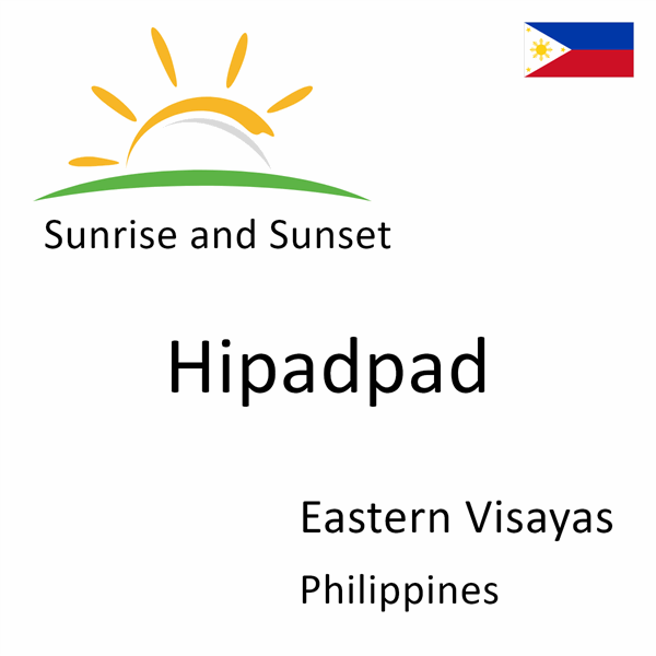 Sunrise and sunset times for Hipadpad, Eastern Visayas, Philippines