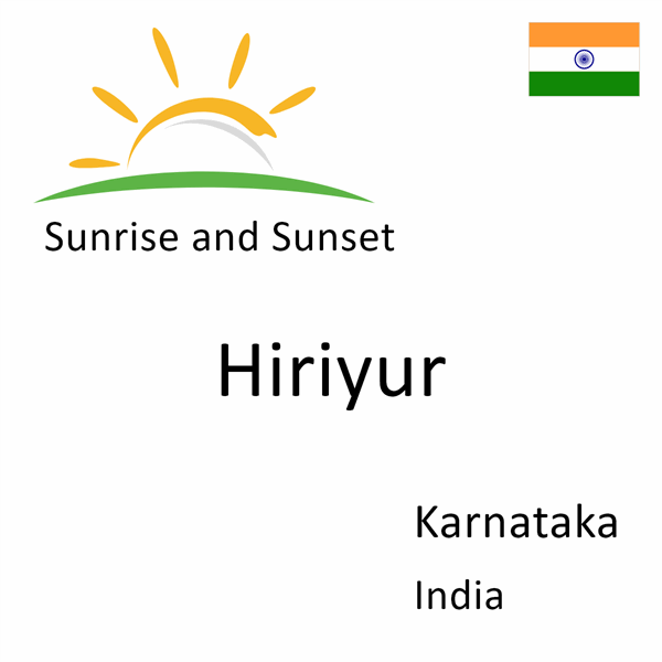 Sunrise and sunset times for Hiriyur, Karnataka, India