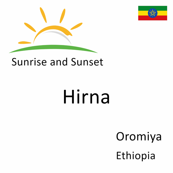 Sunrise and sunset times for Hirna, Oromiya, Ethiopia
