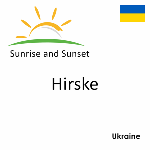 Sunrise and sunset times for Hirske, Ukraine