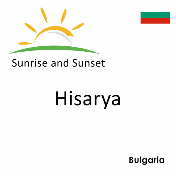 Sunrise and sunset times for Hisarya, Bulgaria