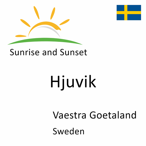 Sunrise and sunset times for Hjuvik, Vaestra Goetaland, Sweden