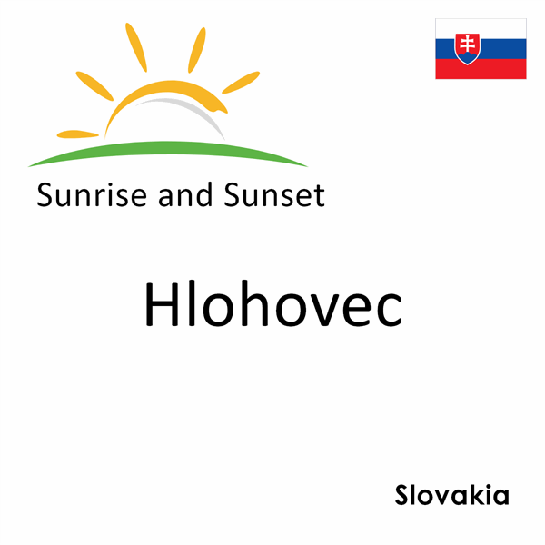 Sunrise and sunset times for Hlohovec, Slovakia