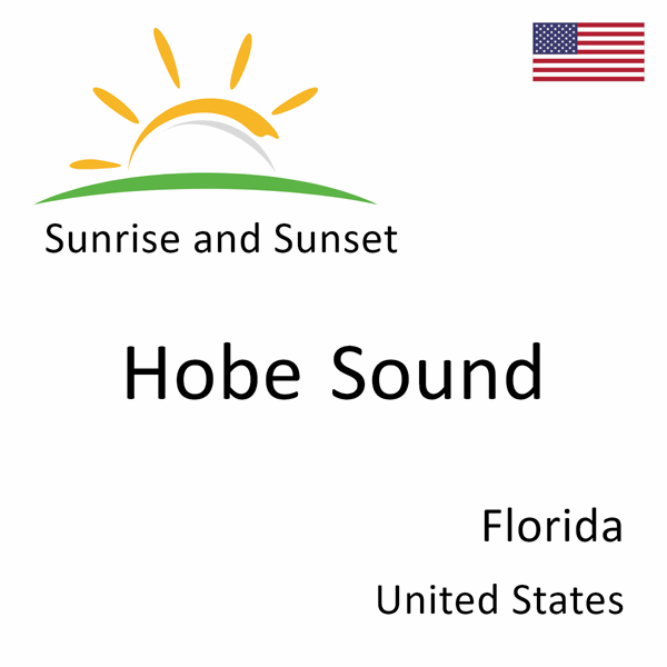 Sunrise and sunset times for Hobe Sound, Florida, United States