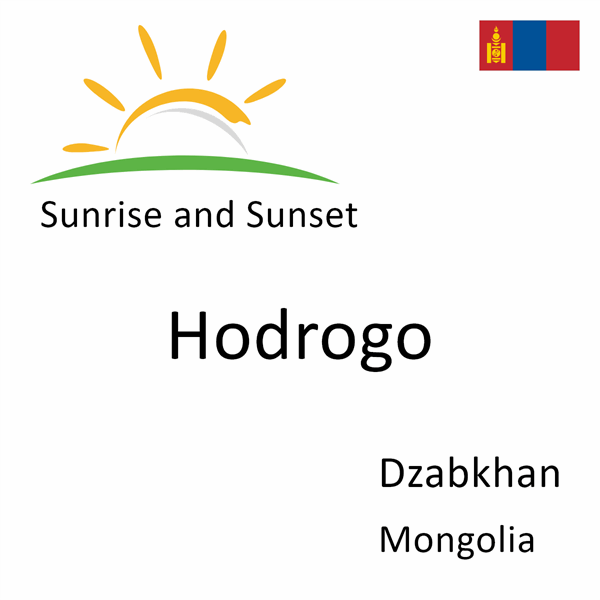 Sunrise and sunset times for Hodrogo, Dzabkhan, Mongolia
