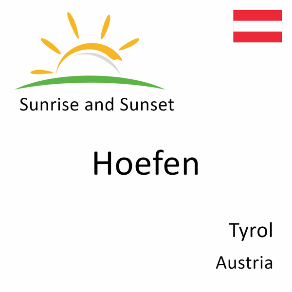 Sunrise and sunset times for Hoefen, Tyrol, Austria