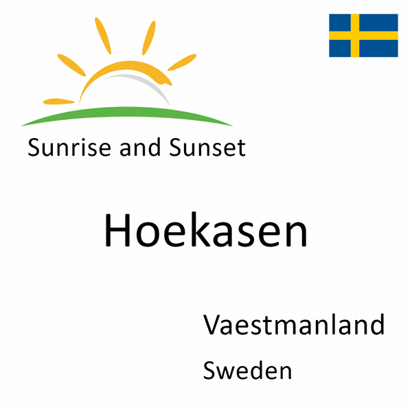 Sunrise and sunset times for Hoekasen, Vaestmanland, Sweden