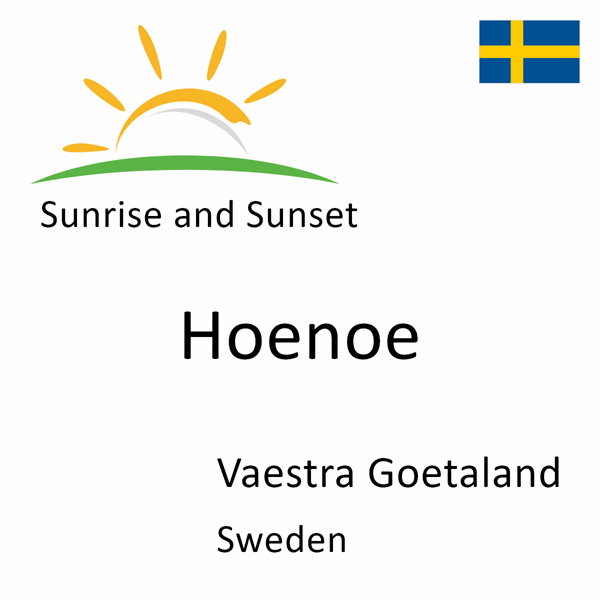 Sunrise and sunset times for Hoenoe, Vaestra Goetaland, Sweden