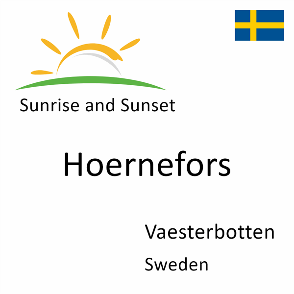 Sunrise and sunset times for Hoernefors, Vaesterbotten, Sweden