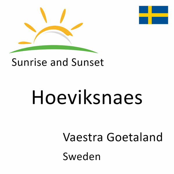 Sunrise and sunset times for Hoeviksnaes, Vaestra Goetaland, Sweden